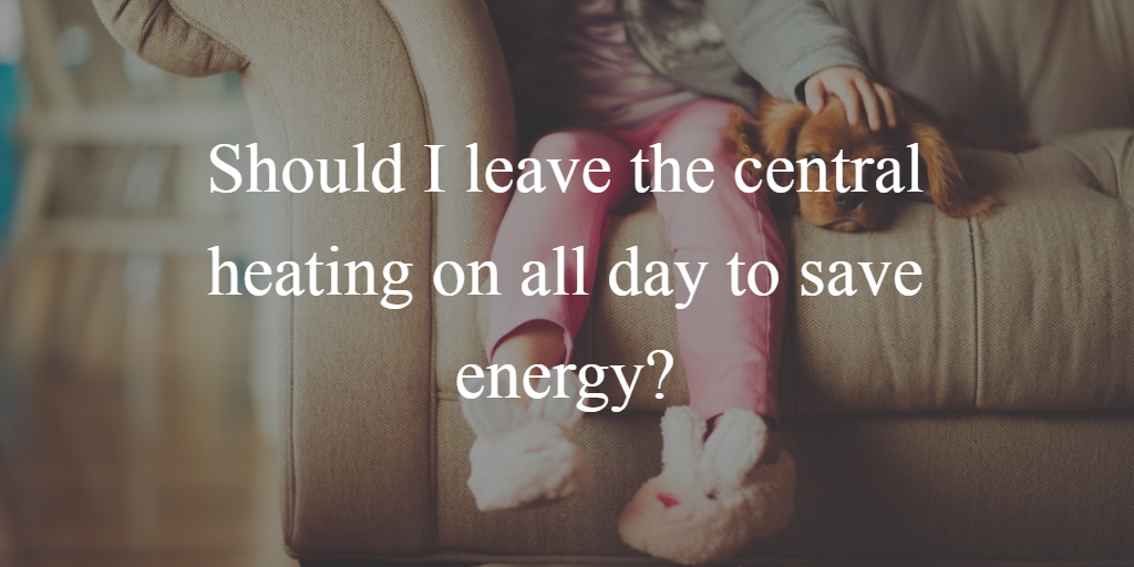 Mythbusting: should I leave the central heating on all day?